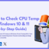 How to Check CPU Temp on Windows 10 & 11