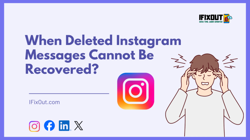 When Deleted Instagram Messages Cannot Be Recovered?