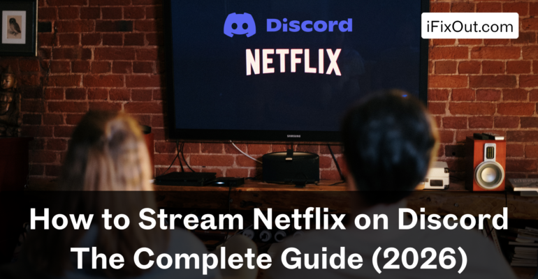 How to Stream Netflix on Discord The Complete Guide (2026)