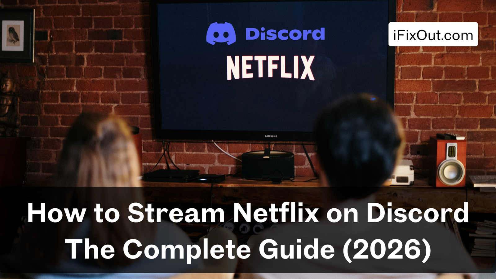 How to Stream Netflix on Discord The Complete Guide (2026)