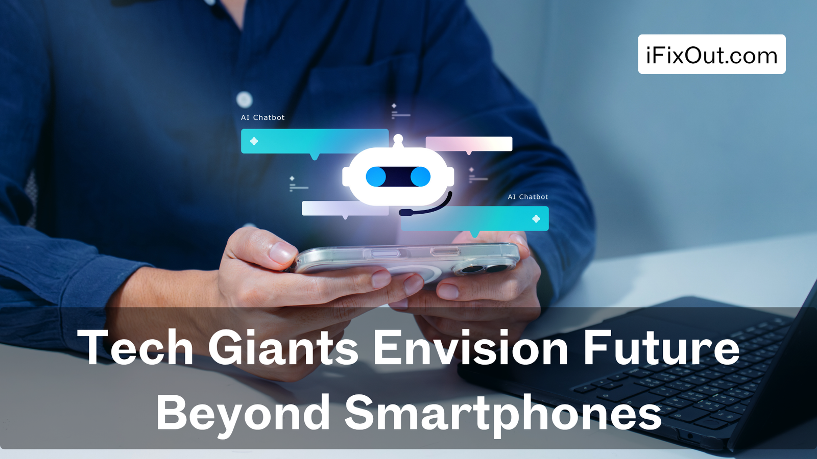 Tech Giants Envision Future Beyond Smartphones