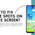 How to Fix White Spots on Phone Screen