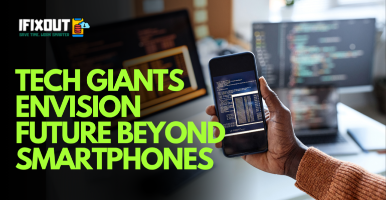 tech giants envision future beyond smartphones