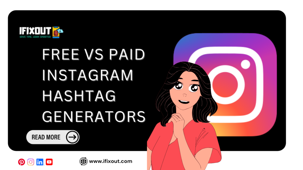Free vs Paid Instagram Hashtag Generators