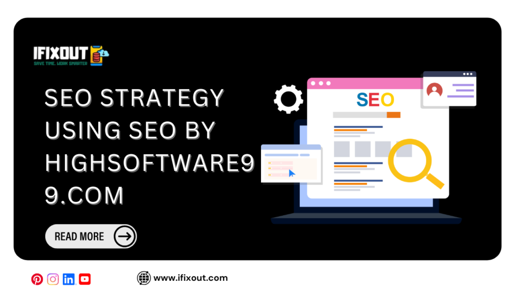 SEO Strategy Using SEO by highsoftware99.com