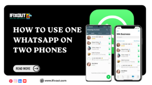 How to Use One WhatsApp on Two Phones