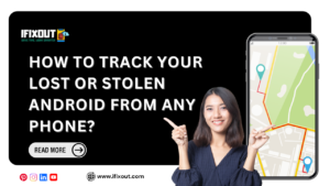 How to Track Your Lost or Stolen Android From Any Phone?