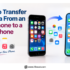 How to Transfer All Data From an Old iPhone to a New iPhone